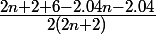 \Large \frac{2n+2 + 6 - 2.04n - 2.04}{2(2n+2)}